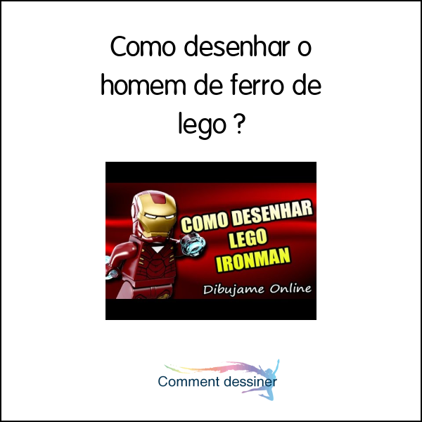 Como desenhar o homem de ferro de lego